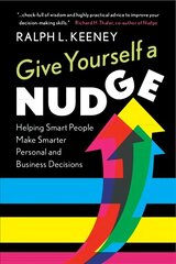 Give Yourself a Nudge: Helping Smart People Make Smarter Personal and Business Decisions hind ja info | Majandusalased raamatud | kaup24.ee