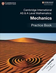 Cambridge International AS & A Level Mathematics: Mechanics Practice Book New edition hind ja info | Majandusalased raamatud | kaup24.ee