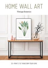 Home Wall Art - Vintage Botanics: 30plus Prints to Transform your Home hind ja info | Eneseabiraamatud | kaup24.ee
