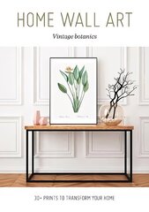 Home Wall Art - Vintage Botanics: 30plus Prints to Transform your Home цена и информация | Самоучители | kaup24.ee