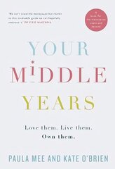 Your Middle Years: Love them. Live them. Own them. цена и информация | Самоучители | kaup24.ee