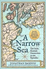 Narrow Sea: The Irish-Scottish Connection in 120 Episodes - as heard on BBC Radio hind ja info | Ajalooraamatud | kaup24.ee