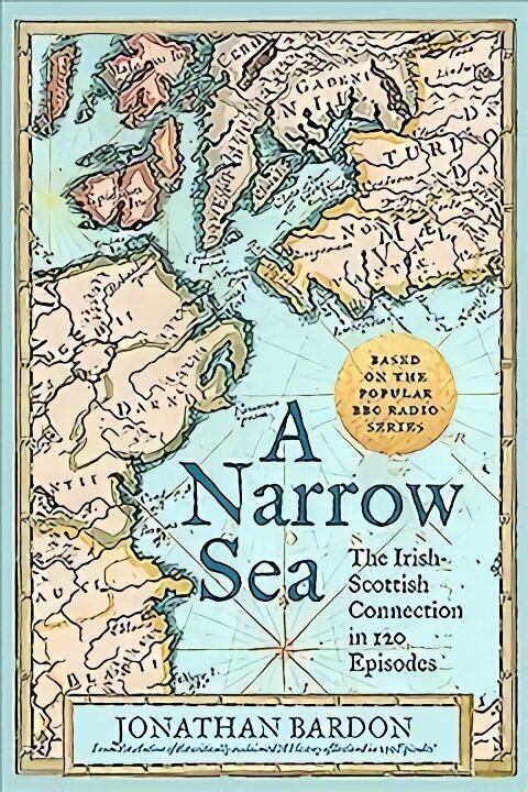 Narrow Sea: The Irish-Scottish Connection in 120 Episodes - as heard on BBC Radio цена и информация | Ajalooraamatud | kaup24.ee