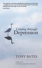 Coming Through Depression: A Mindful Approach to Recovery hind ja info | Eneseabiraamatud | kaup24.ee