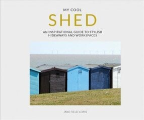 My Cool Shed: An Inspirational Guide to Stylish Hideaways and Workspaces hind ja info | Eneseabiraamatud | kaup24.ee