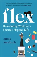 Flex: Reinventing Work for a Smarter, Happier Life hind ja info | Ühiskonnateemalised raamatud | kaup24.ee