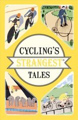 Cycling's Strangest Tales: Extraordinary but true stories hind ja info | Tervislik eluviis ja toitumine | kaup24.ee