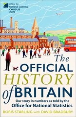 Official History of Britain: Our Story in Numbers as Told by the Office for National Statistics hind ja info | Ühiskonnateemalised raamatud | kaup24.ee