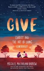 Give: Charity and the Art of Living Generously hind ja info | Usukirjandus, religioossed raamatud | kaup24.ee