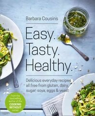 Easy Tasty Healthy: All Recipes Free from Gluten, Dairy, Sugar, Soya, Eggs and Yeast hind ja info | Retseptiraamatud | kaup24.ee