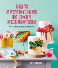 Bee's Adventures in Cake Decorating: How to Make Cakes with the Wow Factor hind ja info | Retseptiraamatud  | kaup24.ee