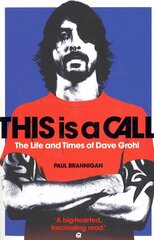 This Is a Call: The Life and Times of Dave Grohl цена и информация | Биографии, автобиогафии, мемуары | kaup24.ee