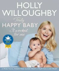 Truly Happy Baby ... It Worked for Me: A Practical Parenting Guide from a Mum You Can Trust hind ja info | Eneseabiraamatud | kaup24.ee