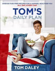 Tom's Daily Plan: Over 80 Fuss-Free Recipes for a Happier, Healthier You. All Day, Every Day. hind ja info | Retseptiraamatud  | kaup24.ee