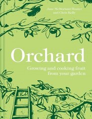Orchard: Growing and Cooking Fruit from Your Garden цена и информация | Книги по садоводству | kaup24.ee