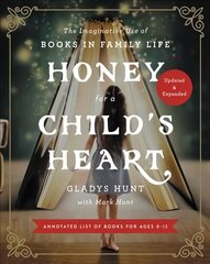 Honey for a Child's Heart Updated and Expanded: The Imaginative Use of Books in Family Life цена и информация | Духовная литература | kaup24.ee