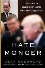 Hatemonger: Stephen Miller, Donald Trump, and the White Nationalist Agenda цена и информация | Биографии, автобиогафии, мемуары | kaup24.ee