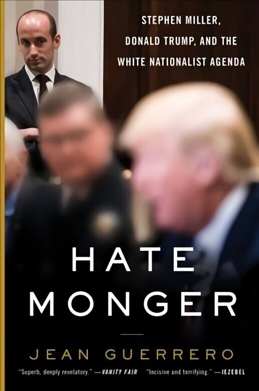 Hatemonger: Stephen Miller, Donald Trump, and the White Nationalist Agenda цена и информация | Elulooraamatud, biograafiad, memuaarid | kaup24.ee