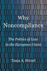 Why Noncompliance: The Politics of Law in the European Union hind ja info | Ühiskonnateemalised raamatud | kaup24.ee