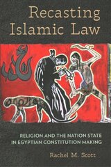 Recasting Islamic Law: Religion and the Nation State in Egyptian Constitution Making цена и информация | Исторические книги | kaup24.ee