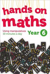 Year 6 Hands-on maths: 10 Minutes of Concrete Manipulatives a Day for Maths Mastery edition цена и информация | Книги для подростков и молодежи | kaup24.ee