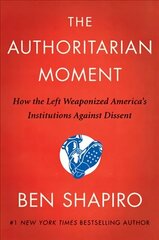 Authoritarian Moment: How the Left Weaponized America's Institutions Against Dissent цена и информация | Книги по социальным наукам | kaup24.ee