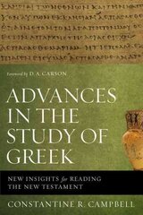 Advances in the Study of Greek: New Insights for Reading the New Testament цена и информация | Духовная литература | kaup24.ee