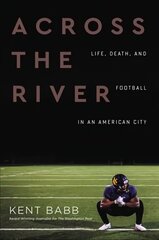 Across the River: Life, Death, and Football in an American City цена и информация | Книги о питании и здоровом образе жизни | kaup24.ee