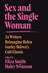 Sex and the Single Woman: 24 Writers Reimagine Helen Gurley Brown's Cult Classic hind ja info | Ühiskonnateemalised raamatud | kaup24.ee