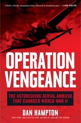 Operation Vengeance: The Astonishing Aerial Ambush That Changed World War II hind ja info | Ajalooraamatud | kaup24.ee