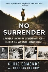 No Surrender: A Father, a Son, and an Extraordinary Act of Heroism That Continues to Live on Today hind ja info | Elulooraamatud, biograafiad, memuaarid | kaup24.ee