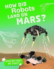 How Did Robots Land on Mars? цена и информация | Книги для подростков и молодежи | kaup24.ee