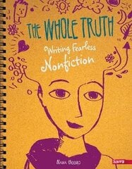 Whole Truth: Writing Fearless Non-fiction цена и информация | Книги для подростков и молодежи | kaup24.ee