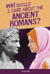 Why Should I Care About the Ancient Romans? hind ja info | Noortekirjandus | kaup24.ee