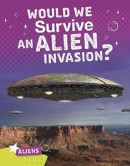 Would We Survive an Alien Invasion? цена и информация | Книги для подростков и молодежи | kaup24.ee