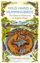 Wild Hares and Hummingbirds: The Natural History of an English Village hind ja info | Tervislik eluviis ja toitumine | kaup24.ee