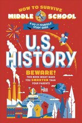 How to Survive Middle School: U.S. History: A Do-It-Yourself Study Guide цена и информация | Книги для подростков и молодежи | kaup24.ee