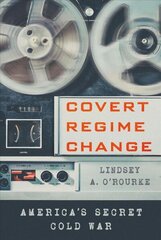 Covert Regime Change: America's Secret Cold War цена и информация | Исторические книги | kaup24.ee