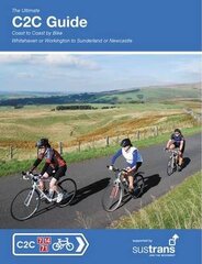 Ultimate C2C Guide: Coast to Coast by Bike: Whitehaven or Workington to Sunderland or Newcastle 3rd Revised edition hind ja info | Tervislik eluviis ja toitumine | kaup24.ee