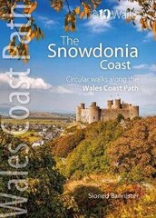 Snowdonia Coast: Circular walks along the Wales Coast Path New edition цена и информация | Книги о питании и здоровом образе жизни | kaup24.ee