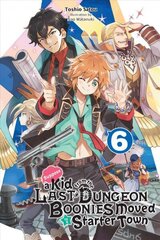 Suppose a Kid from the Last Dungeon Boonies Moved to a Starter Town, Vol. 6 (light novel) hind ja info | Noortekirjandus | kaup24.ee