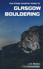 Stone Country Guide to Glasgow Bouldering цена и информация | Книги о питании и здоровом образе жизни | kaup24.ee