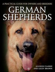 German Shepherds: A Practical Guide for Owners and Breeders цена и информация | Книги о питании и здоровом образе жизни | kaup24.ee