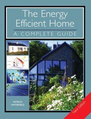 Energy Efficient Home: A Complete Guide - New Edition New edition hind ja info | Tervislik eluviis ja toitumine | kaup24.ee