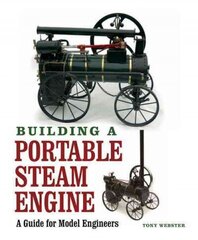 Building a Portable Steam Engine: A Guide for Model Engineers hind ja info | Ühiskonnateemalised raamatud | kaup24.ee