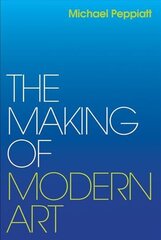 Making of Modern Art: Selected Writings цена и информация | Книги об искусстве | kaup24.ee