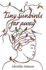 Tiny Sunbirds Far Away: Winner of the Costa First Novel Award, from the author of The Language of Kindness hind ja info | Fantaasia, müstika | kaup24.ee