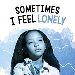 Sometimes I Feel Lonely цена и информация | Книги для подростков и молодежи | kaup24.ee