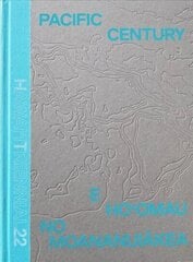 Pacific Century: E Ho'omau no Moananuiakea: Hawai'i Triennial 2022 hind ja info | Kunstiraamatud | kaup24.ee