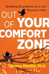 Out of Your Comfort Zone: Breaking Boundaries for a Life Beyond Limits цена и информация | Самоучители | kaup24.ee